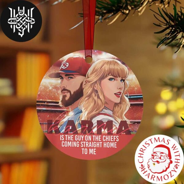 Taylor Swift Karma Is The Guy On The Chiefs Coming Straight Home To Me Xmas Gifts 2024 Christmas Ornament