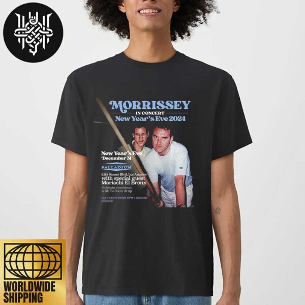 Morrissey In Concert New Year’s Eve 2024 On 31 December 2024 At Hollywood Palladium Los Angeles Unisex T-Shirt