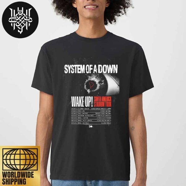 System Of A Down Wake Up South America Stadium Tour Dates 2025 Unisex T-Shirt