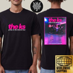 The K’s Pretty On The Internet Tour Dates 2025 Artwork Two Sides Unisex T-Shirt