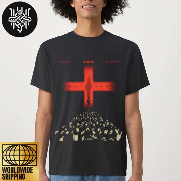 The Weeknd Hurry Up Tomorrow One Night Only Live Show At The Rose Bowl On January 25 2025 Unisex T-Shirt